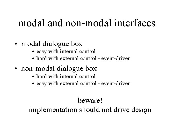 modal and non-modal interfaces • modal dialogue box • easy with internal control •