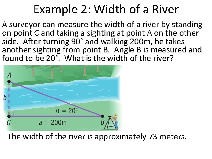 Example 2: Width of a River A surveyor can measure the width of a
