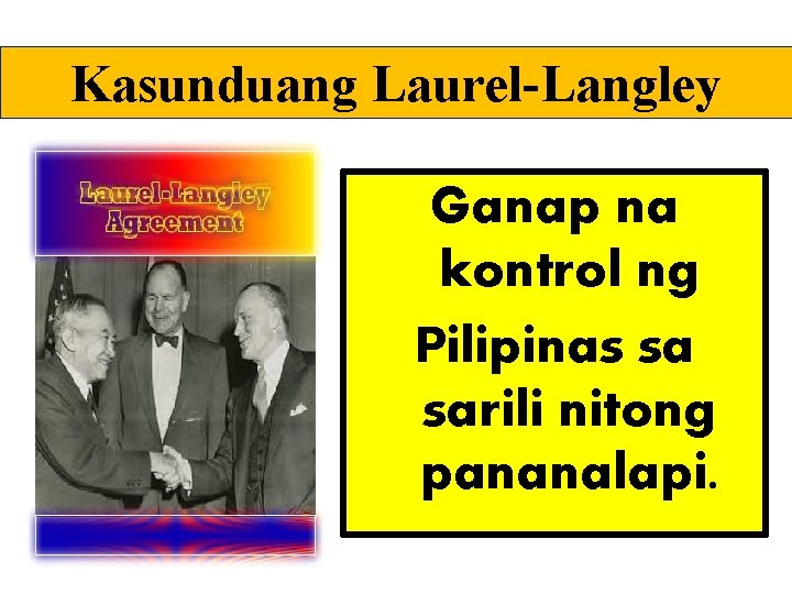 Kasunduang Laurel-Langley Ganap na kontrol ng Pilipinas sa sarili nitong pananalapi. 