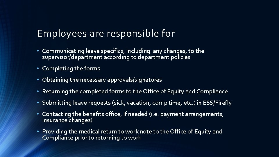 Employees are responsible for • Communicating leave specifics, including any changes, to the supervisor/department