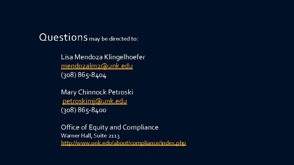 Questions may be directed to: Lisa Mendoza Klingelhoefer mendozalm 2@unk. edu (308) 865 -8404