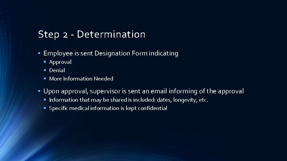 Step 2 - Determination • Employee is sent Designation Form indicating § Approval §