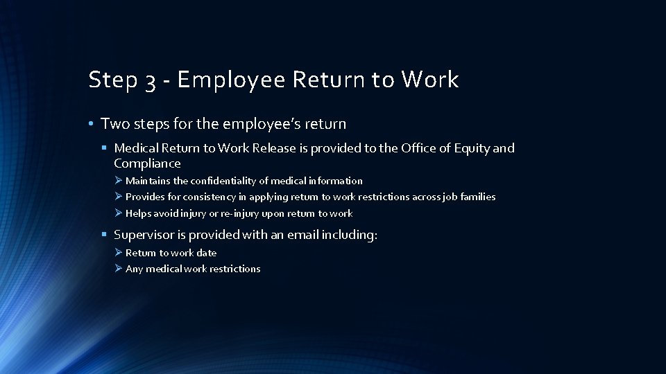 Step 3 - Employee Return to Work • Two steps for the employee’s return