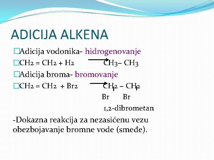 ADICIJA ALKENA �Adicija vodonika- hidrogenovanje �CH 2 = CH 2 + H 2 CH