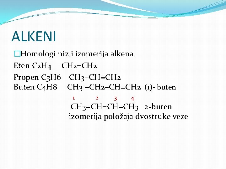 ALKENI �Homologi niz i izomerija alkena Eten C 2 H 4 CH 2=CH 2