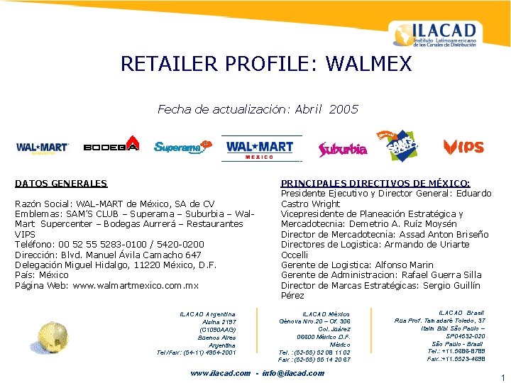 RETAILER PROFILE: WALMEX Fecha de actualización: Abril 2005 DATOS GENERALES Razón Social: WAL-MART de