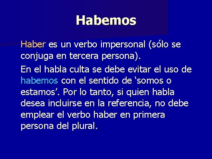Habemos Haber es un verbo impersonal (sólo se conjuga en tercera persona). En el
