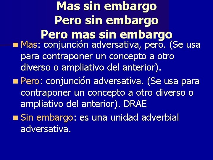 Mas sin embargo Pero mas sin embargo n Mas: conjunción adversativa, pero. (Se usa