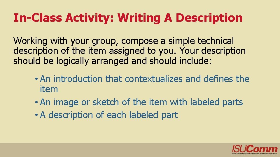 In-Class Activity: Writing A Description Working with your group, compose a simple technical description