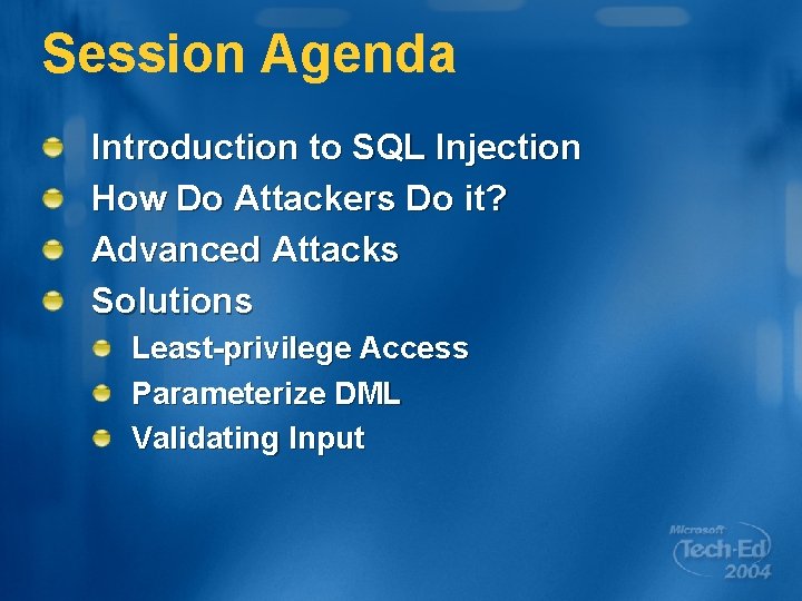 Session Agenda Introduction to SQL Injection How Do Attackers Do it? Advanced Attacks Solutions
