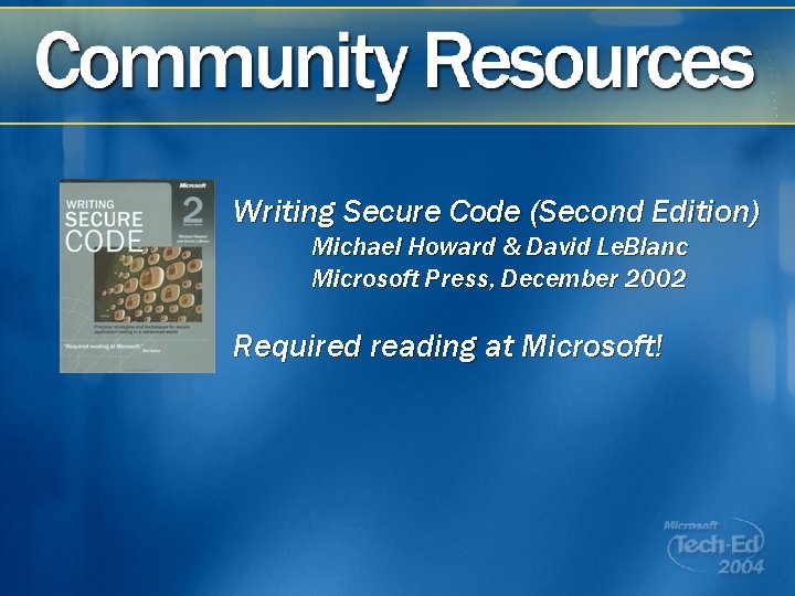 Writing Secure Code (Second Edition) Michael Howard & David Le. Blanc Microsoft Press, December