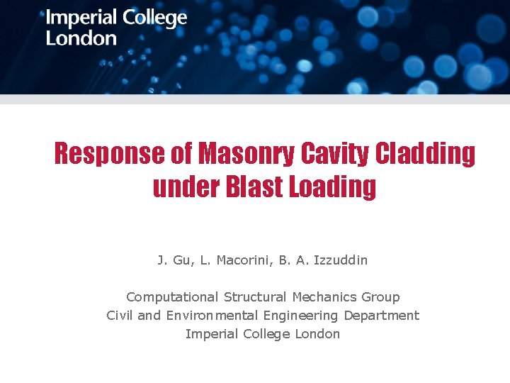 Response of Masonry Cavity Cladding under Blast Loading J. Gu, L. Macorini, B. A.