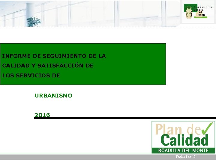 INFORME DE SEGUIMIENTO DE LA CALIDAD Y SATISFACCIÓN DE LOS SERVICIOS DE URBANISMO 2016