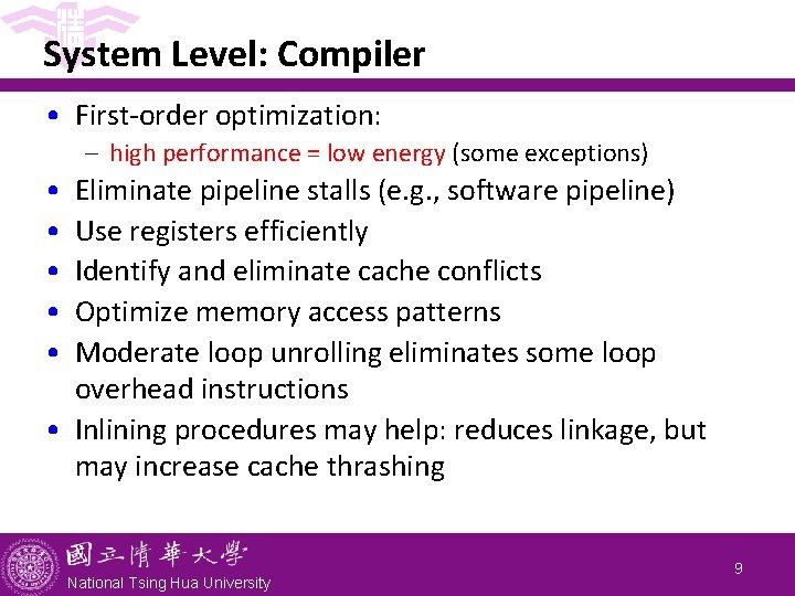 System Level: Compiler • First-order optimization: - high performance = low energy (some exceptions)