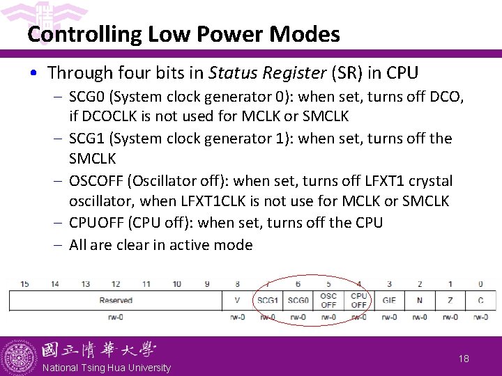 Controlling Low Power Modes • Through four bits in Status Register (SR) in CPU