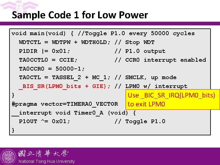 Sample Code 1 for Low Power void main(void) { //Toggle P 1. 0 every