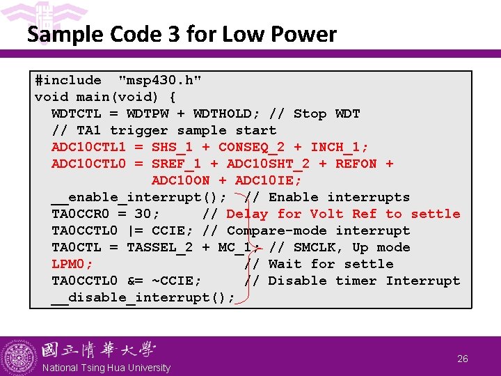 Sample Code 3 for Low Power #include "msp 430. h" void main(void) { WDTCTL