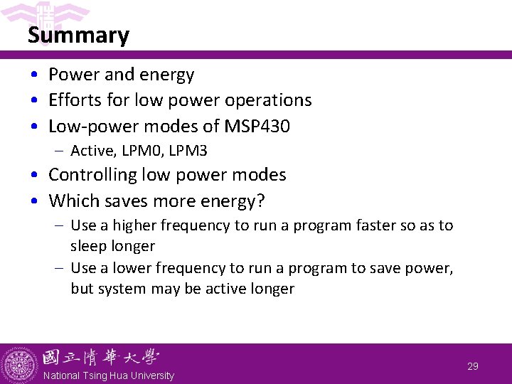 Summary • Power and energy • Efforts for low power operations • Low-power modes