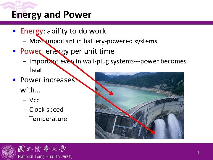 Energy and Power • Energy: ability to do work - Most important in battery-powered