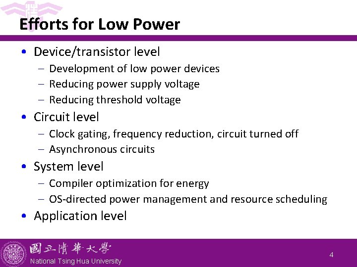 Efforts for Low Power • Device/transistor level - Development of low power devices -