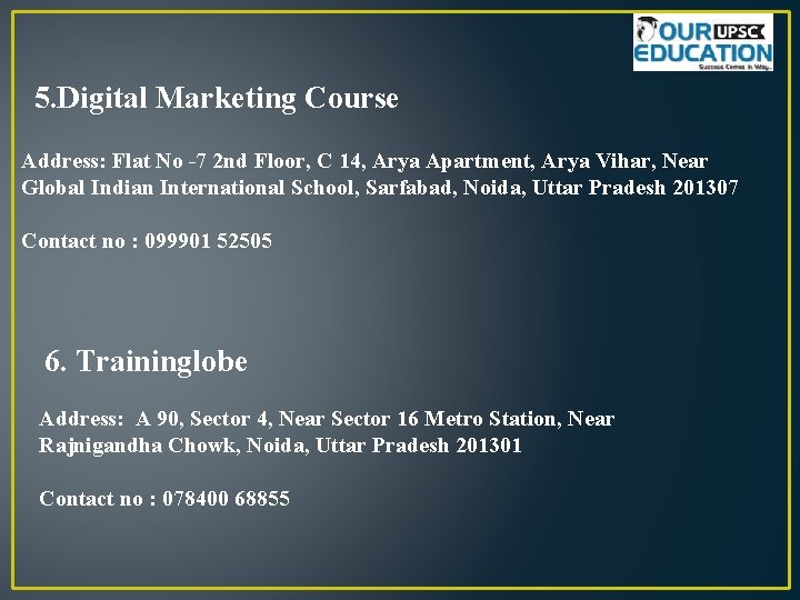 5. Digital Marketing Course Address: Flat No -7 2 nd Floor, C 14, Arya