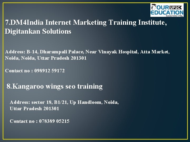7. DM 4 India Internet Marketing Training Institute, Digitankan Solutions Address: B-14, Dharampali Palace,