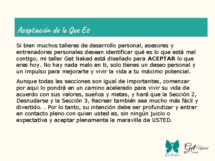 Aceptación de lo Que Es Si bien muchos talleres de desarrollo personal, asesores y