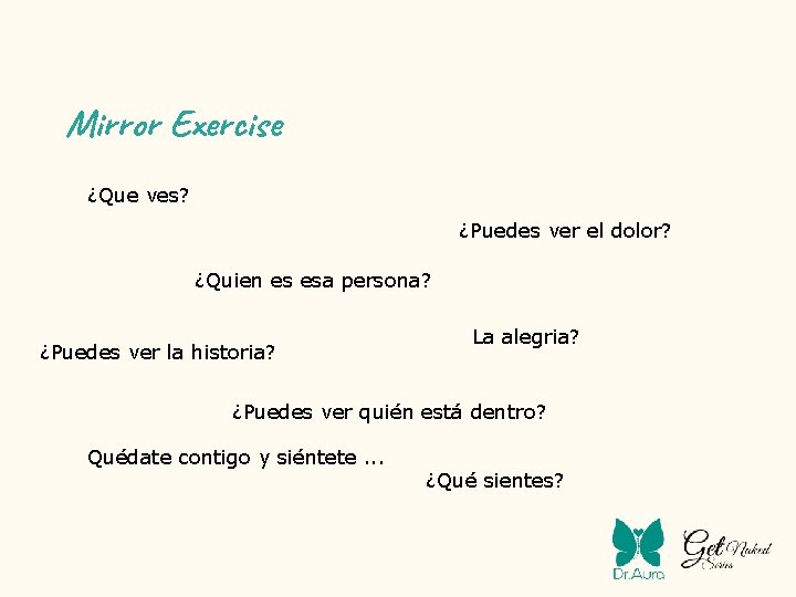 Mirror Exercise ¿Que ves? ¿Puedes ver el dolor? ¿Quien es esa persona? ¿Puedes ver