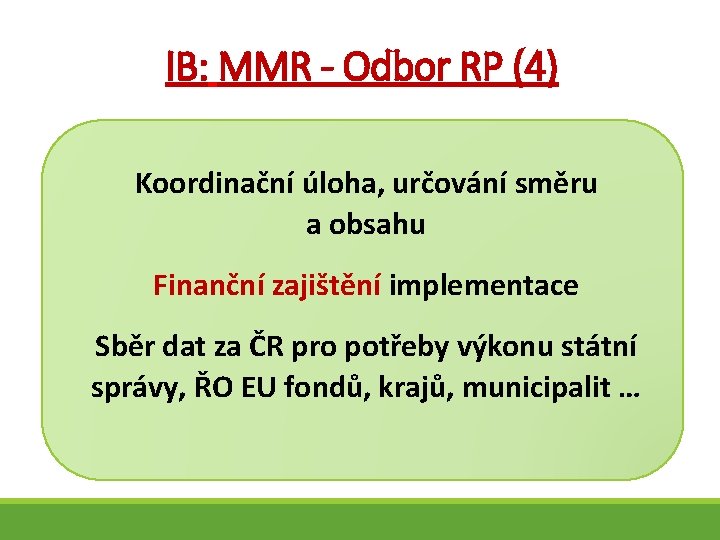 IB: MMR - Odbor RP (4) Koordinační úloha, určování směru a obsahu Finanční zajištění