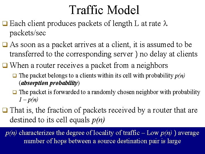 Traffic Model client produces packets of length L at rate packets/sec q As soon