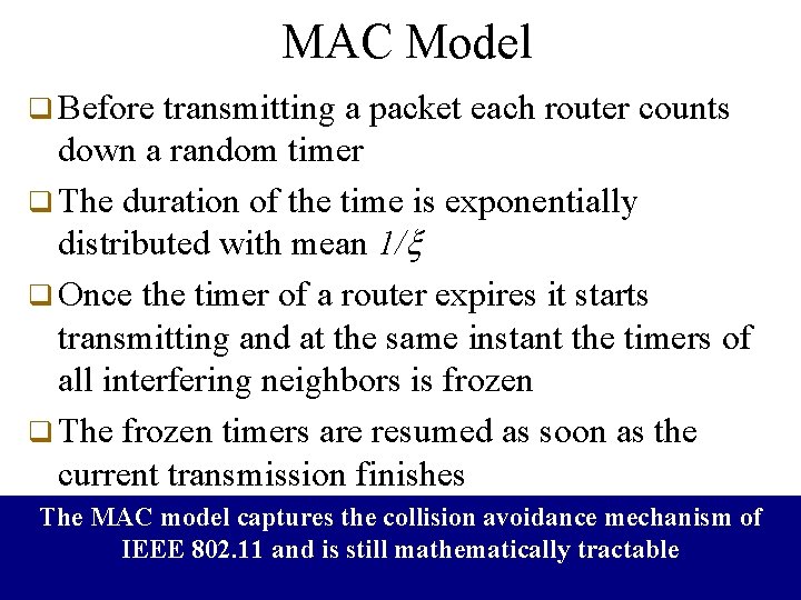 MAC Model q Before transmitting a packet each router counts down a random timer