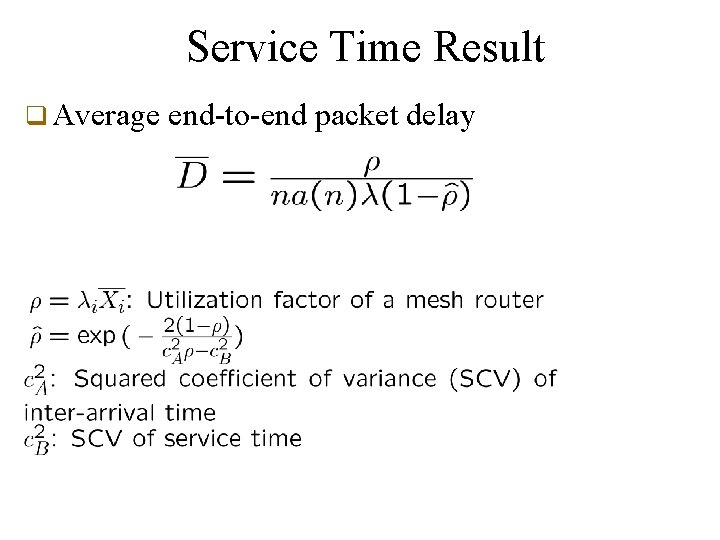 Service Time Result q Average end-to-end packet delay 