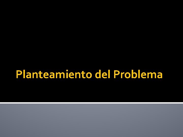 Planteamiento del Problema 