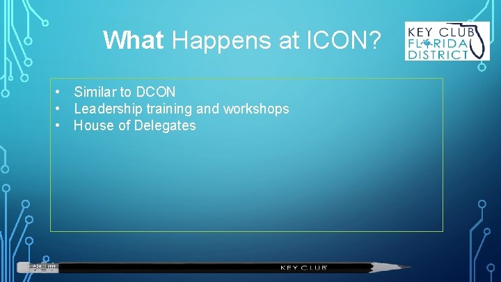 What Happens at ICON? • Similar to DCON • Leadership training and workshops •