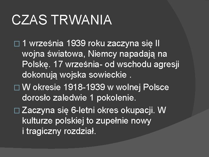 CZAS TRWANIA � 1 września 1939 roku zaczyna się II wojna światowa, Niemcy napadają