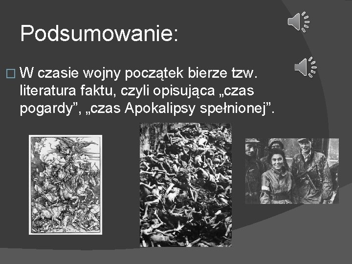 Podsumowanie: �W czasie wojny początek bierze tzw. literatura faktu, czyli opisująca „czas pogardy”, „czas