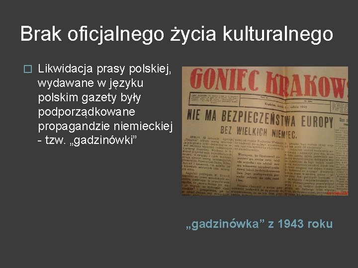 Brak oficjalnego życia kulturalnego � Likwidacja prasy polskiej, wydawane w języku polskim gazety były