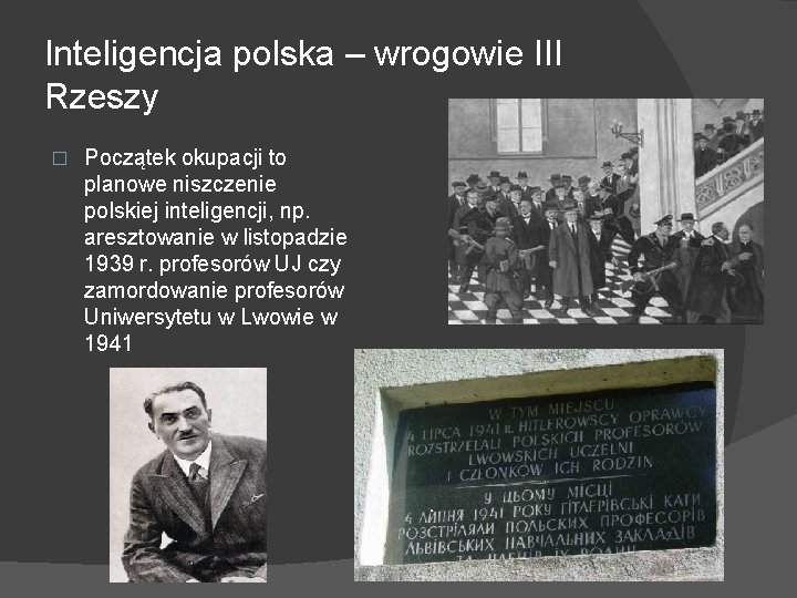 Inteligencja polska – wrogowie III Rzeszy � Początek okupacji to planowe niszczenie polskiej inteligencji,