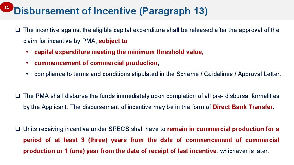 11 Disbursement of Incentive (Paragraph 13) q The incentive against the eligible capital expenditure