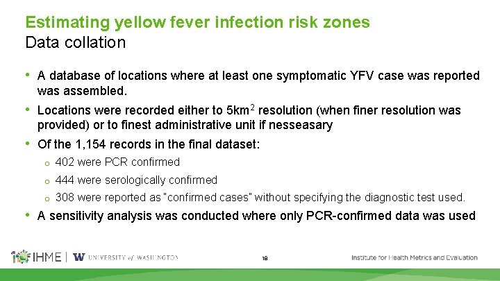 Estimating yellow fever infection risk zones Data collation • A database of locations where