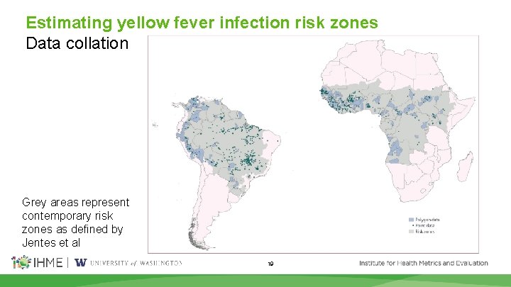 Estimating yellow fever infection risk zones Data collation Grey areas represent contemporary risk zones