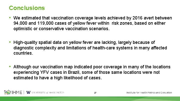 Conclusions • We estimated that vaccination coverage levels achieved by 2016 avert between 94,