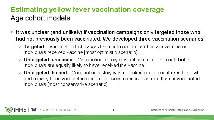 Estimating yellow fever vaccination coverage Age cohort models • It was unclear (and unlikely)