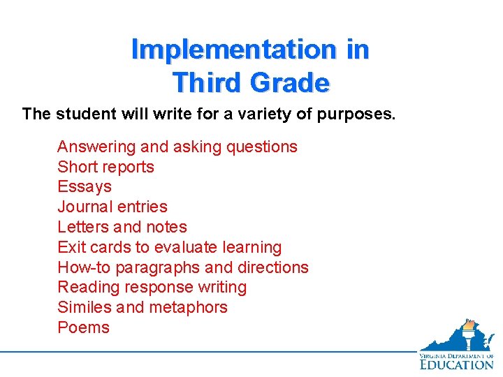 Implementation in Third Grade The student will write for a variety of purposes. Answering