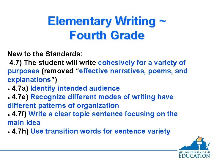 Elementary Writing ~ Fourth Grade New to the Standards: 4. 7) The student will