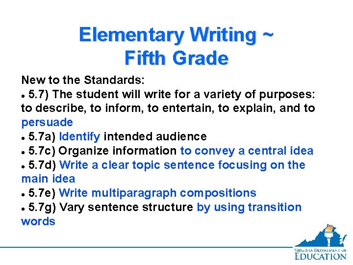 Elementary Writing ~ Fifth Grade New to the Standards: 5. 7) The student will