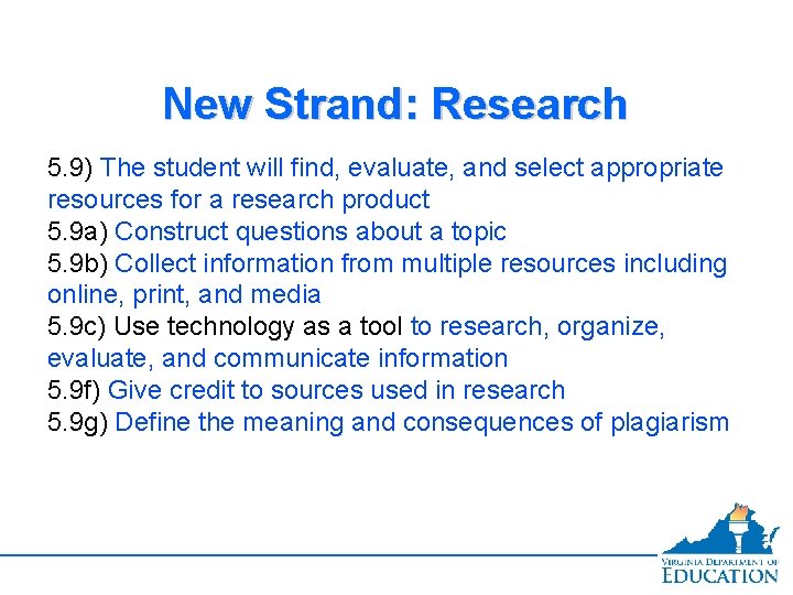 New Strand: Research 5. 9) The student will find, evaluate, and select appropriate resources