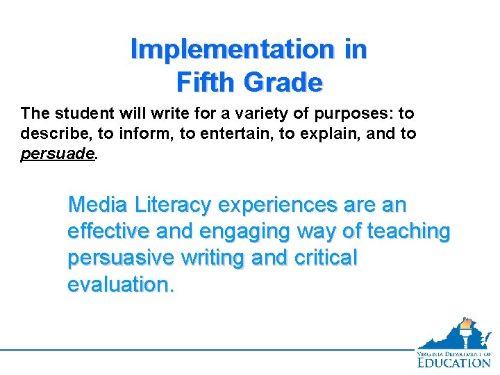 Implementation in Fifth Grade The student will write for a variety of purposes: to