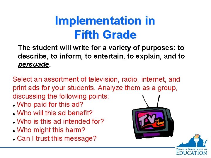 Implementation in Fifth Grade The student will write for a variety of purposes: to