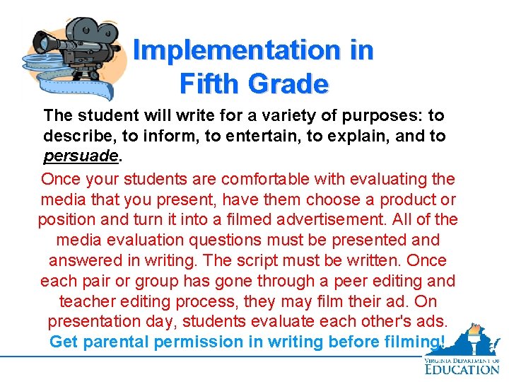 Implementation in Fifth Grade The student will write for a variety of purposes: to